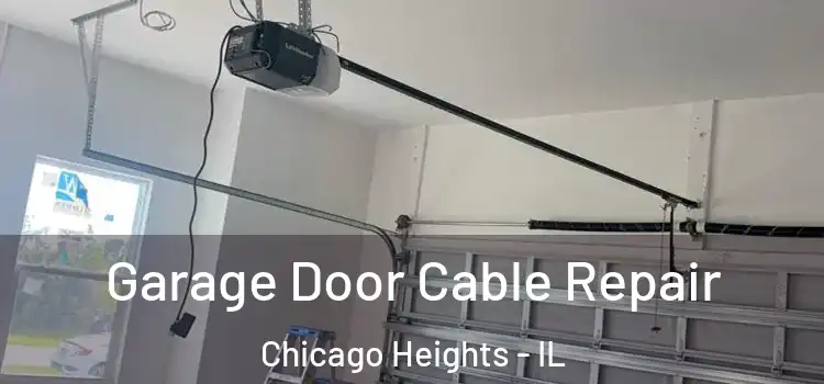  Garage Door Cable Repair Chicago Heights - IL