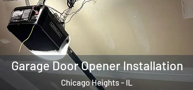  Garage Door Opener Installation Chicago Heights - IL
