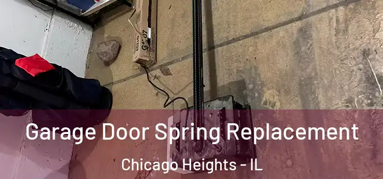  Garage Door Spring Replacement Chicago Heights - IL