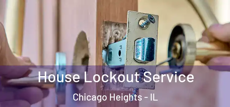  House Lockout Service Chicago Heights - IL