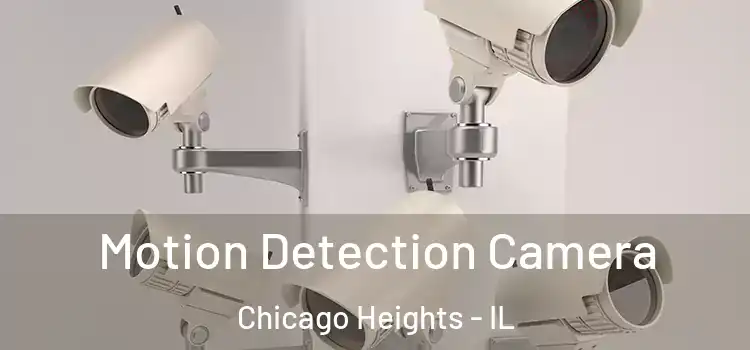 Motion Detection Camera Chicago Heights - IL