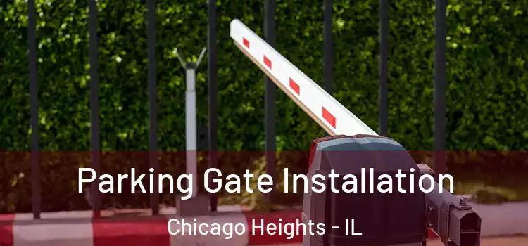  Parking Gate Installation Chicago Heights - IL