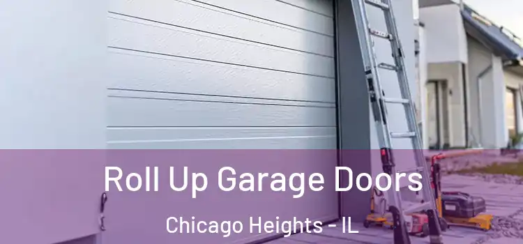  Roll Up Garage Doors Chicago Heights - IL